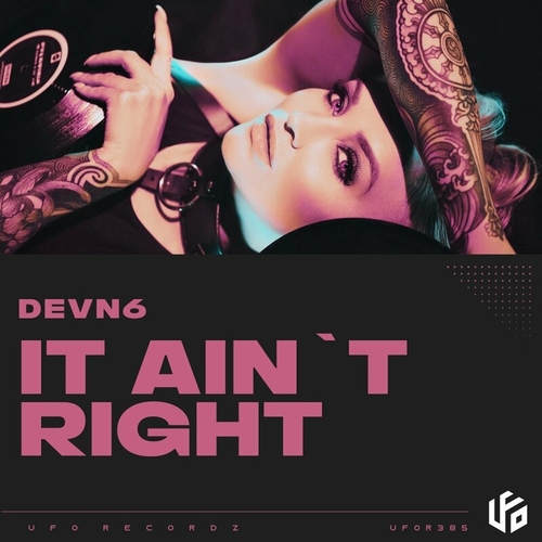 DEVN6 - It Ain`t Right [UFOR385]